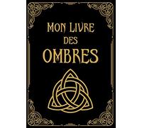 Mon Livre des Ombres: Grimoire à Remplir soi-même, Carnet pour Sorcière, Druide, Mage etc .150 pages de pointillés, Couverture Souple, Format 17,78x25,4 cm.