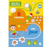 Mon livre d'exercices : 6 minutes par jour 6+
