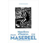 Mon livre d'heures - Frans Masereel - Martin De Halleux - relié - Beau livre