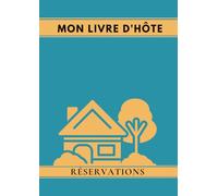 Mon livre d'hôte: Pour lister les réservations de ses locations de vacances | Réservations | Format A4 | 200 pages