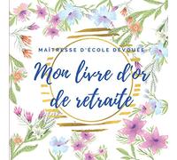 Mon livre d'or de retraite - Maîtresse d'école dévouée: Livre d'or pour la retraite d'une femme 21 x 21 cm - 50 pages fun avec des questions pour inspirer vos collègues