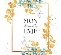 Mon Livre d'or EVJF: Carnet Personnalisable à remplir de Photos, Dessins, Remerciements de tous les Invités pour un Souvenir Inoubliable de la future Mariée.Thème : Eucalyptus doré