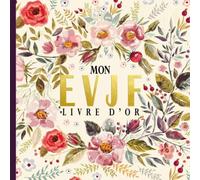 Mon Livre D'or EVJF: Livre D'or Enterrement De Vie De Jeune Fille à Personnaliser | Cadeau De Mariage Pour La Future Mariée | Souvenirs Des Invitées (Messages, Dessins et Photos...)