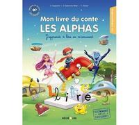 Mon livre du conte Les Alphas. J'apprends à lire en m'amusant