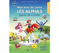 Mon livre du conte Les Alphas - J'apprends à lire en m'amusant Olivier Dubois Du Nilac (Auteur), Claude Huguenin (Auteur), Ella Coalman (Auteur), Thomas Tessier (Illustration)