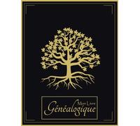 Mon Livre Généalogique: Arbre Généalogique à Remplir sur 6 Générations Pour Enfin Débuter Votre Généalogie, Conserver le Fruit de Vos Recherches et Transmettre l'Histoire de Votre Famille