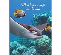 Mon livre imagé sur la raie: Mon premier imagier pour les enfants sur les animaux de la mer avec des photos en couleur et des textes pour tout savoir sur la raie