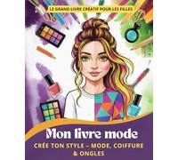 Mon livre mode: Crée ton style - Mode, Coiffure & Ongles