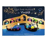 Mon livre musical de Vivaldi Antonio Vivaldi (Auteur), Marie Deloste (Contributions), Frédéric Chopin (Auteur), Amadeus Mozart (Auteur), Piotr Ilitch Tchaïkovski (Auteur), Ludwig Van Beethoven (Auteur