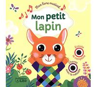Mon livre musical: Mon petit lapin - Dès 18 mois