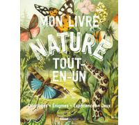 Mon livre nature tout-en-un - coloriages, énigmes, expériences, jeux