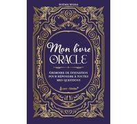 Mon Livre Oracle - Grimoire De Divination Pour Répondre À Toutes Mes Questions
