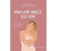Mon Livre Oracle Self Love - Pour Oser L'amour De Soi Et Se Révéler