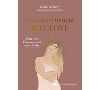 Mon Livre Oracle Self Love - Pour Oser L'amour De Soi Et Se Révéler