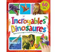 MON LIVRE SONORE - INCROYABLES DINOSAURES - 60 CRIS