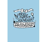 Mon livre souvenir: Mes dix premiers anniversaires