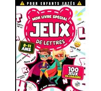 Mon Livre Spécial Jeux de lettres - Pour enfants futés: Cahier d'activités de 100 jeux de mots avec solutions complètes / De 8 à 11 ans / Pour vacances et moments de détente