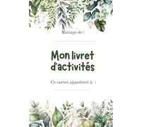 Mon livret d'activités - Mariage: Livret d'activités pour les enfants invités à votre mariage.