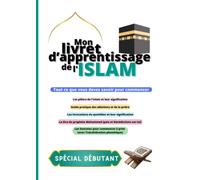 Mon livret d'apprentissage de l'Islam - Spécial débutant.e
