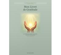 Mon livret de gratitude: 30 jours pour entrainer ton cerveau à repérer ce qui va bien