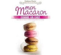 Mon macaron comme un chef - stéphane glacier - meilleur ouvrier de france - dvd G