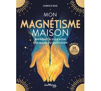 Mon Magnétisme maison Apprenez à soulager vos maux du quotidien - Fabrice Ruiz - Jouvence - broché - Guide