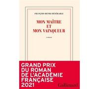 Mon maître et mon vainqueur François-Henri Désérable (Auteur)