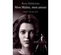 Mon Maître, mon amour: Tome 1 : Sa voix, sa loi