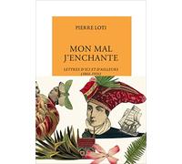 Mon mal j'enchante: Lettres d'ici et d'ailleurs (1866-1906)