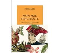Mon mal j'enchante Pierre Loti (Auteur), Alain Quella-Villéger (Edité par), Bruno Vercier (Edité par)