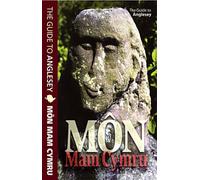 Mon Mam Cymru: The Guide to Anglesey