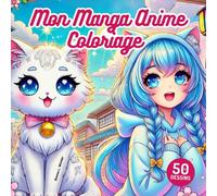 Mon Manga Anime Coloriage pour Filles : 50 Grands Dessins Kawaii à Colorier: Idéal pour les Enfants, Adolescents et Adultes