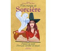 Mon manuel de sorcière: Potions de santé formules secrètes de beauté