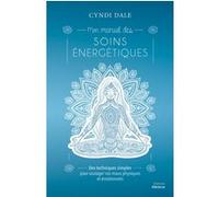 Mon manuel des soins énergétiques Cyndi Dale (Auteur), Jo-Ann Dussault (Traduction)