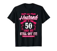 Mon mari a 50 ans et il est toujours drôle T-Shirt