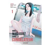 Mon mari dort dans le congélateur - Tome 1
