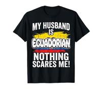 Mon Mari est équatorien Rien ne me Fait Peur T-Shirt