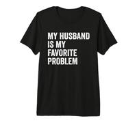 Mon Mari est ma Femme drôle de problème préférée T-Shirt Haut de Gamme