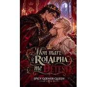 MON MARI, LE ROI ALPHA, ME DETESTE: Une romance gay Omegaverse MM/BL de fantasy et de transmigration, avec mariage forcé, slow burn, proximité forcée, attirance née de la compétence et hurt/comfort