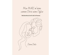MON MARI M'AIME COMME CHRIST AIME L'ÉGLISE: Déclarations de foi de la femme