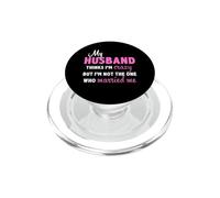 Mon Mari Pense Que Je suis Folle mais ce n'est Pas Moi Qui me suis mariée PopSockets PopGrip pour MagSafe