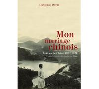 Mon mariage chinois Lettres de Chine 1922-1924 - Danielle Dufay - Elytis Eds - broché - Récit