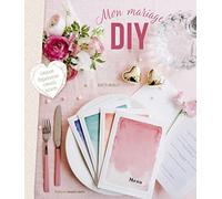 Mon mariage diy: Tous les DIY conseils et astuces pour un jour parfait !