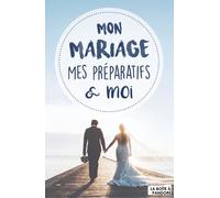 Mon mariage, mes préparatifs et moi