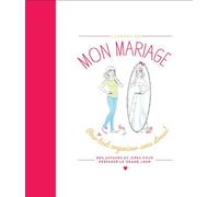 Mon mariage: Pour tout organiser sans stress !
