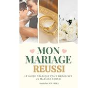 Mon mariage réussi.: Le guide pratique pour organiser un mariage réussi. Livre sur le mariage