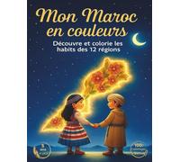 Mon Maroc en couleurs: Découvre et colorie les habits traditionnels des 12 régions du Maroc : Costumes et accessoires à colorier - Dès 5 ans.