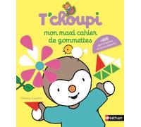 Thierry Courtin – Mon maxi cahier de gommettes T'choupi – Illustration – Nathan