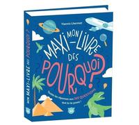 Mon Maxi-Livre Des Pourquoi ? - Toutes Les Réponses Aux 365 Questions Que Tu Te Poses