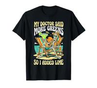 Mon médecin m'a Dit Plus de légumes Verts, Alors J'Ai ajouté du Citron Vert T-Shirt